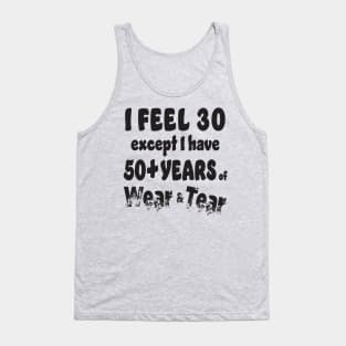 I feel 30 except I am 50+ Tank Top